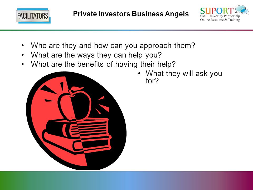 Private Investors Business Angels Who are they and how can you approach them.