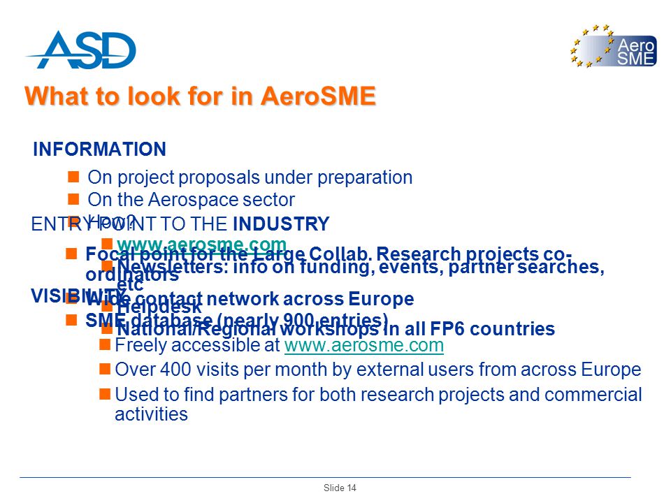 Slide 14 What to look for in AeroSME INFORMATION On project proposals under preparation On the Aerospace sector How.