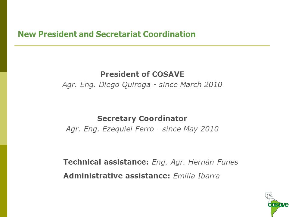 New President and Secretariat Coordination President of COSAVE Agr.