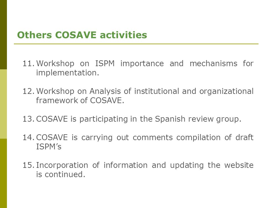 Others COSAVE activities 11.Workshop on ISPM importance and mechanisms for implementation.