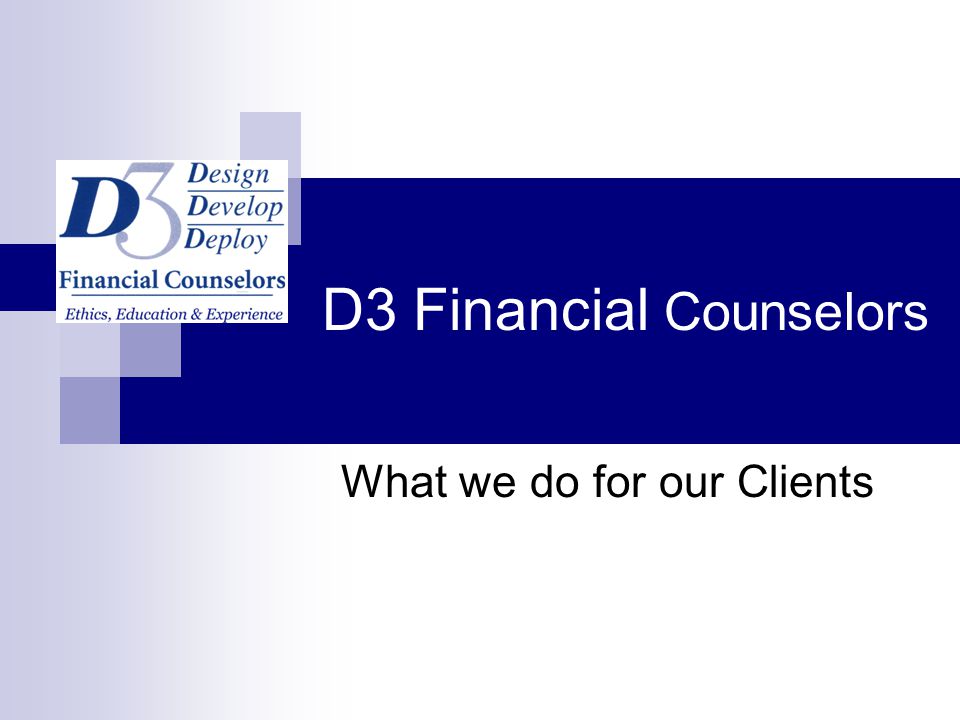 D3 Financial Counselors What we do for our Clients