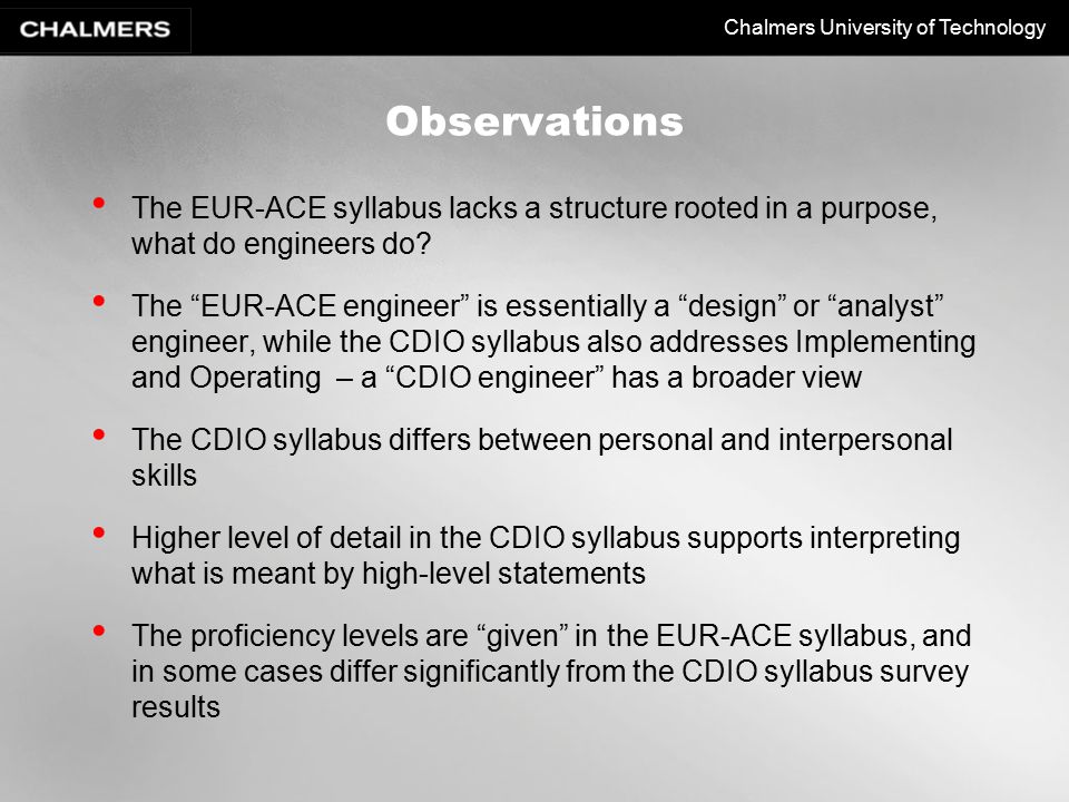 Chalmers University of Technology Observations The EUR-ACE syllabus lacks a structure rooted in a purpose, what do engineers do.