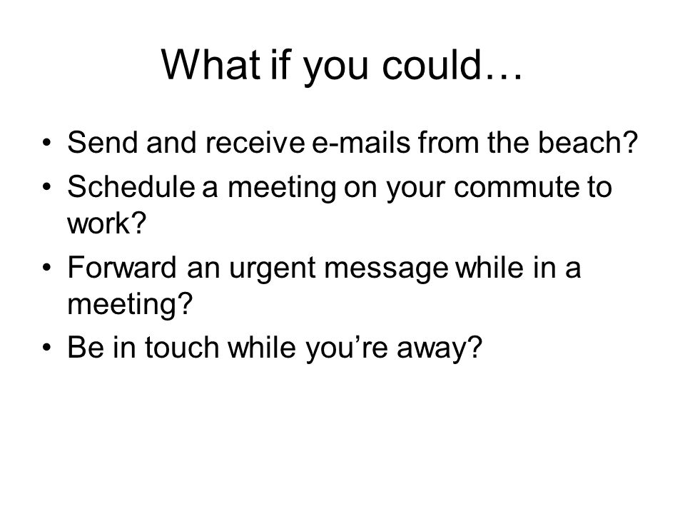 What if you could… Send and receive  s from the beach.