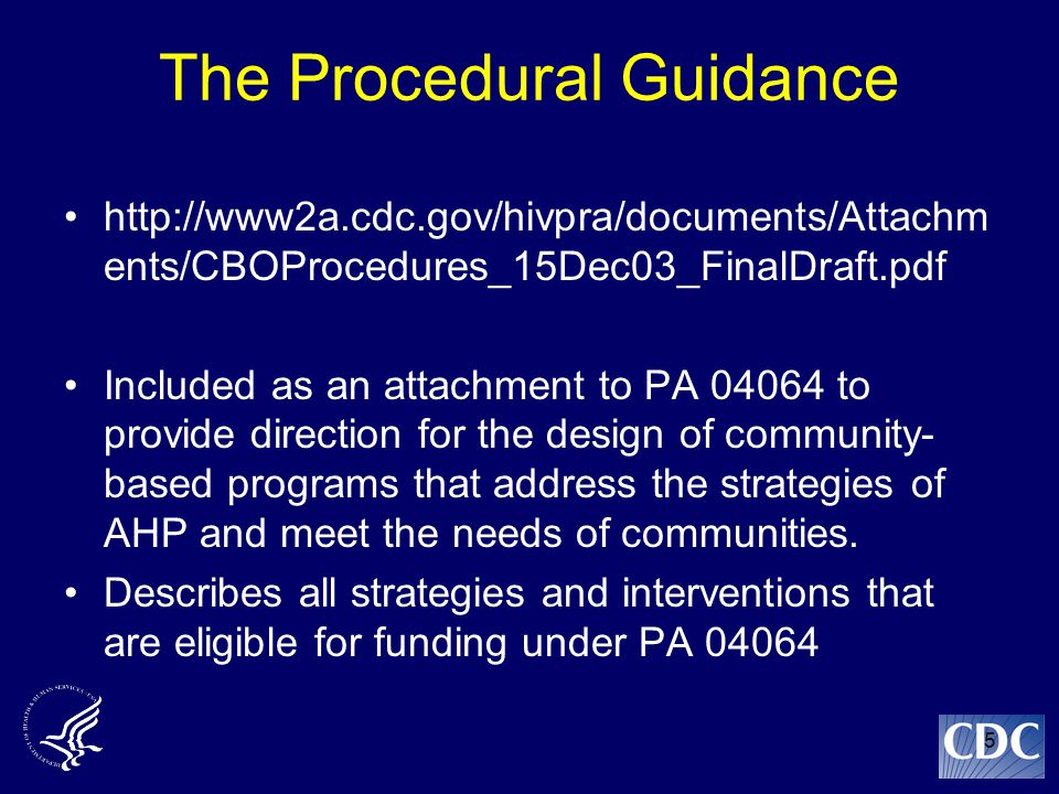 5 The Procedural Guidance   ents/CBOProcedures_15Dec03_FinalDraft.pdf Included as an attachment to PA to provide direction for the design of community- based programs that address the strategies of AHP and meet the needs of communities.