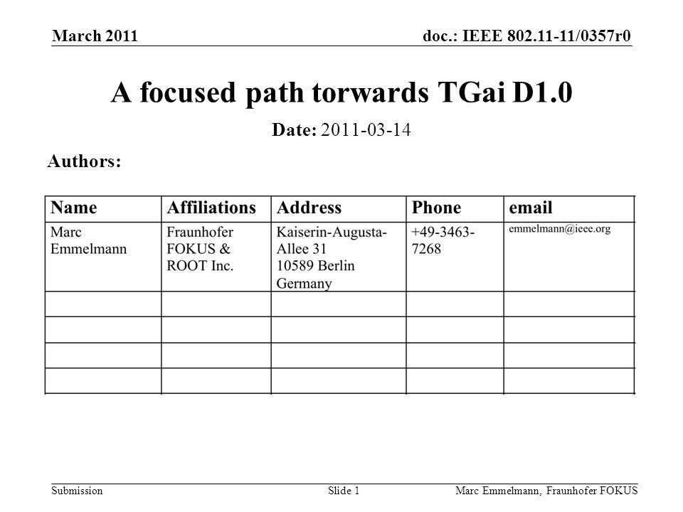 doc.: IEEE /0357r0 Submission March 2011 Marc Emmelmann, Fraunhofer FOKUSSlide 1 A focused path torwards TGai D1.0 Date: Authors: