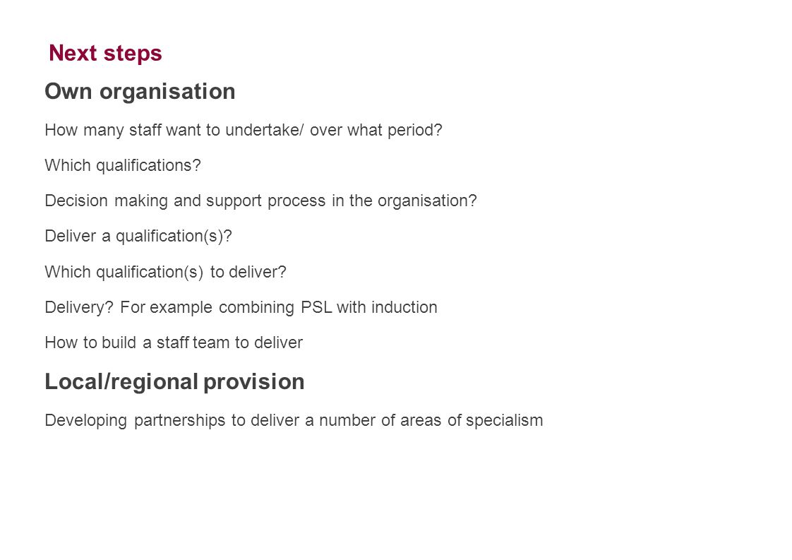 Own organisation How many staff want to undertake/ over what period.