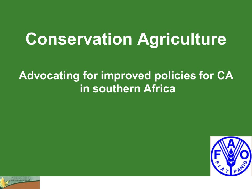 Conservation Agriculture Advocating for improved policies for CA in southern Africa