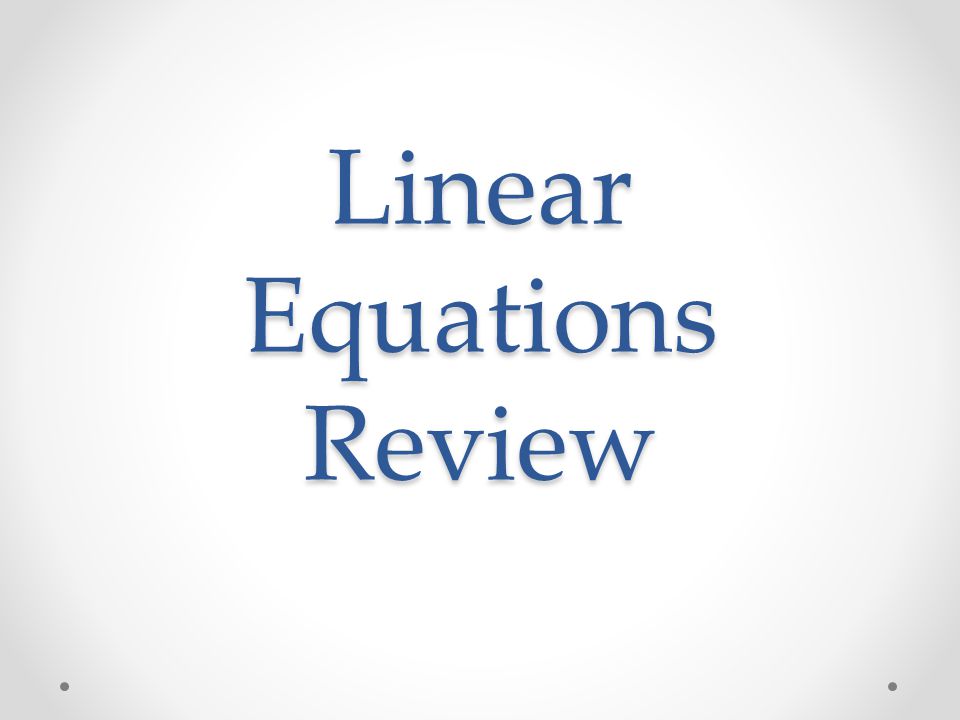 Linear Equations Review