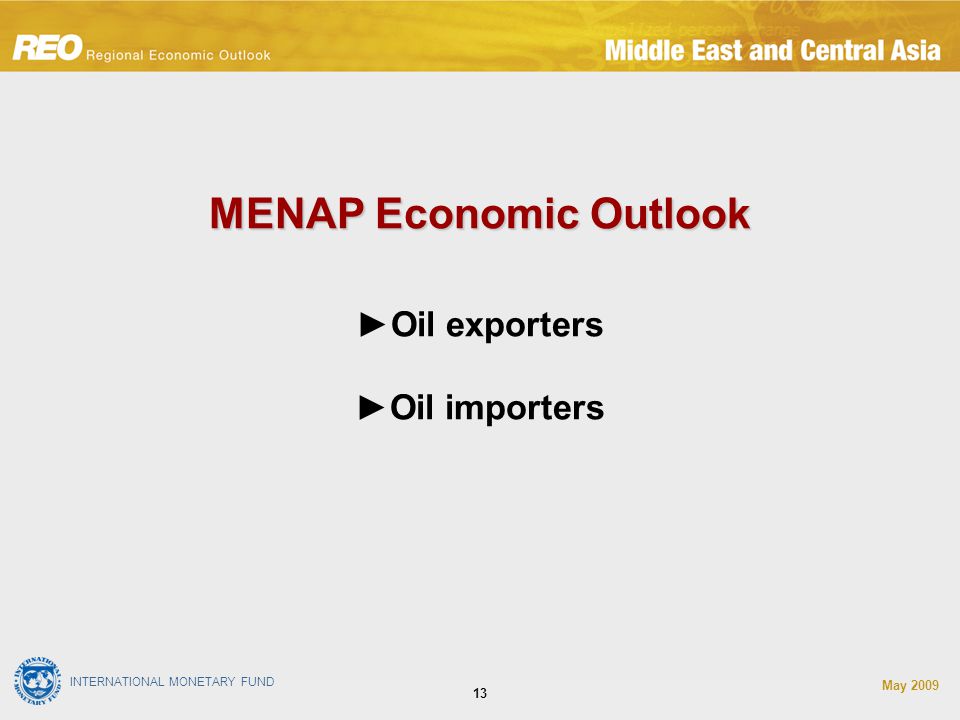 INTERNATIONAL MONETARY FUND May MENAP Economic Outlook MENAP Economic Outlook ►Oil exporters ►Oil importers