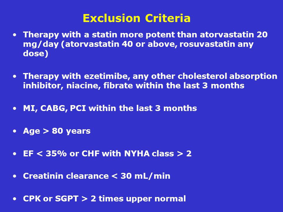 Exclusion Criteria Therapy with a statin more potent than atorvastatin 20 mg/day (atorvastatin 40 or above, rosuvastatin any dose) Therapy with ezetimibe, any other cholesterol absorption inhibitor, niacine, fibrate within the last 3 months MI, CABG, PCI within the last 3 months Age > 80 years EF 2 Creatinin clearance < 30 mL/min CPK or SGPT > 2 times upper normal