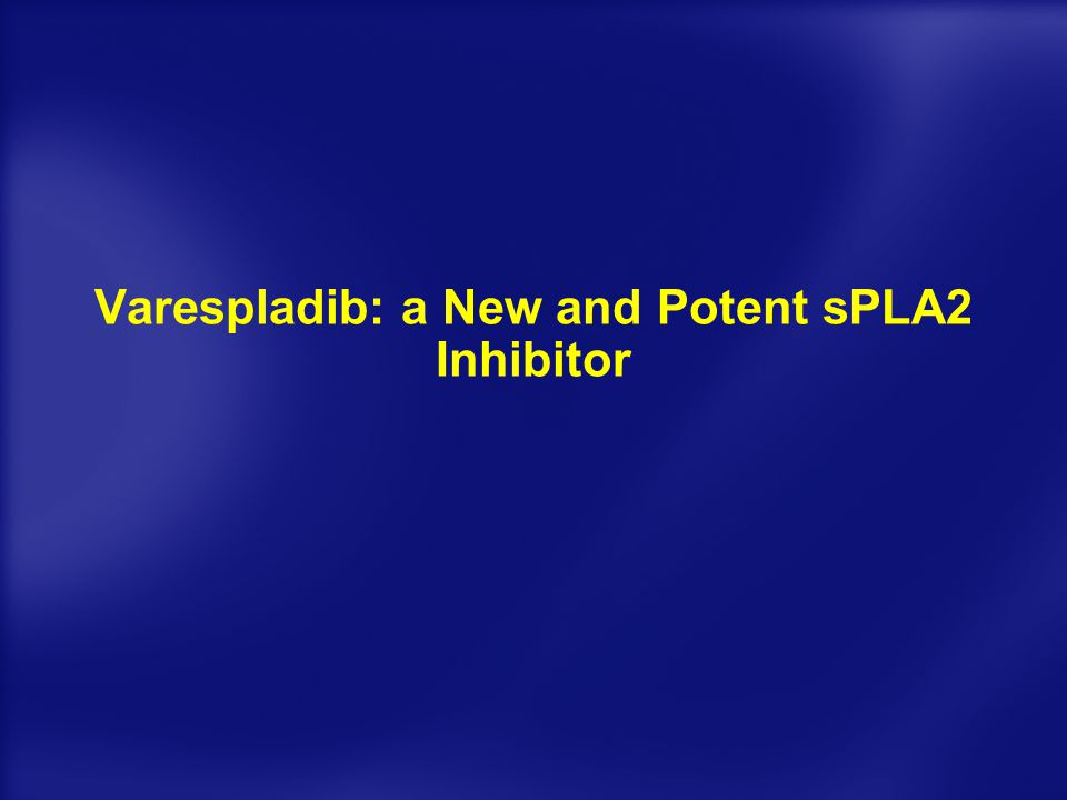 Varespladib: a New and Potent sPLA2 Inhibitor