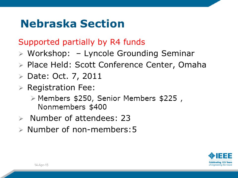 Nebraska Section Supported partially by R4 funds  Workshop: – Lyncole Grounding Seminar  Place Held: Scott Conference Center, Omaha  Date: Oct.