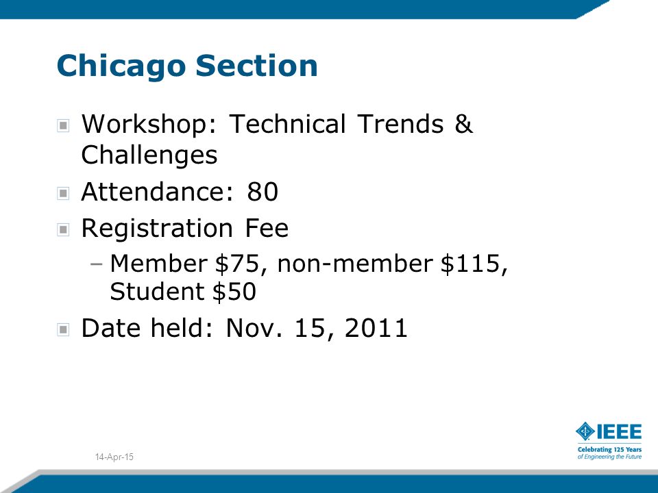Chicago Section Workshop: Technical Trends & Challenges Attendance: 80 Registration Fee –Member $75, non-member $115, Student $50 Date held: Nov.