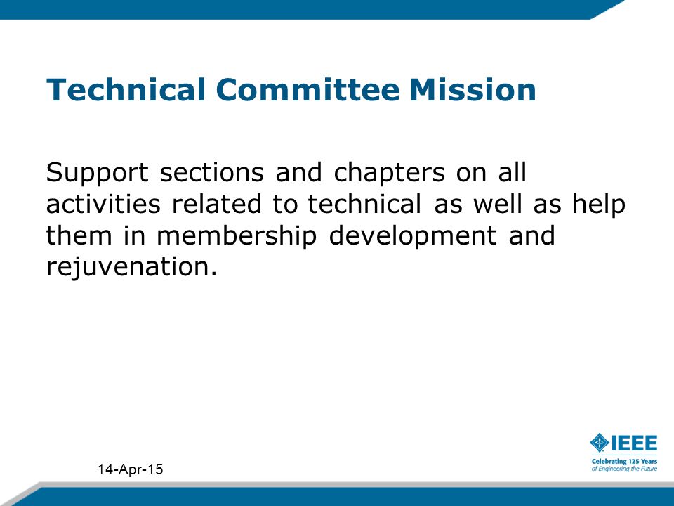 Support sections and chapters on all activities related to technical as well as help them in membership development and rejuvenation.