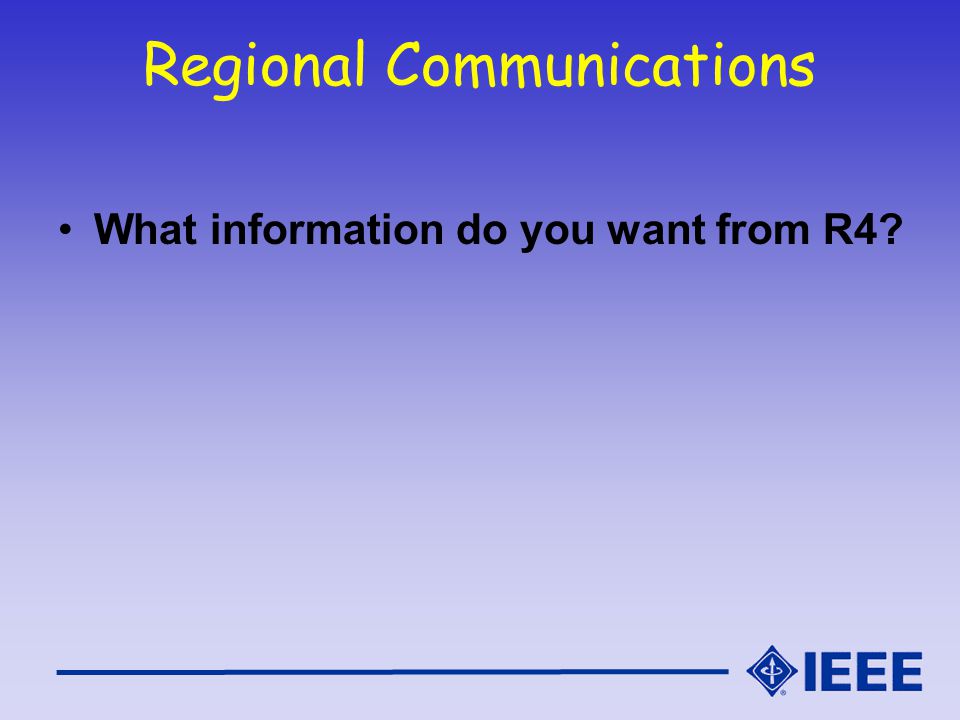Regional Communications What information do you want from R4