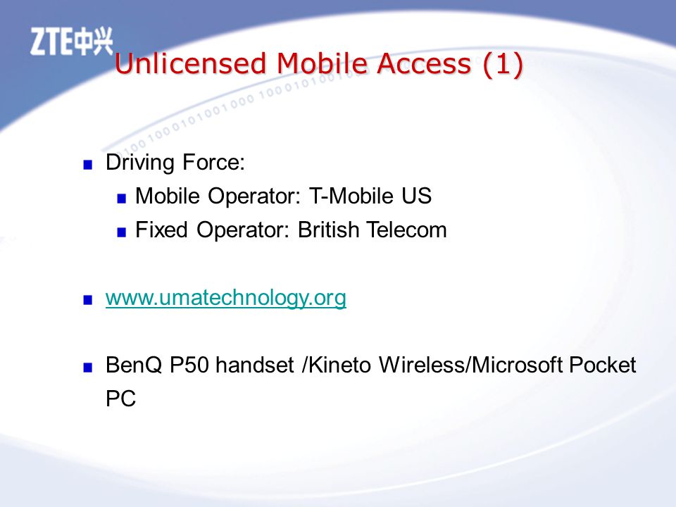 Unlicensed Mobile Access (1) Driving Force: Mobile Operator: T-Mobile US Fixed Operator: British Telecom   BenQ P50 handset /Kineto Wireless/Microsoft Pocket PC