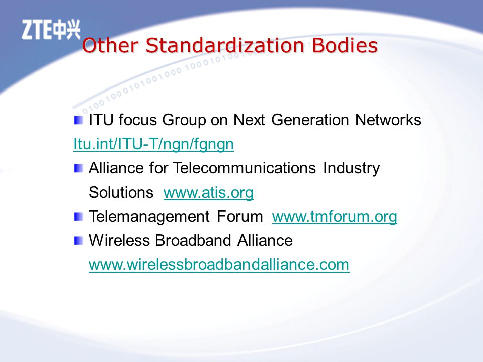 ITU focus Group on Next Generation Networks Itu.int/ITU-T/ngn/fgngn Alliance for Telecommunications Industry Solutions   Telemanagement Forum   Wireless Broadband Alliance     Other Standardization Bodies