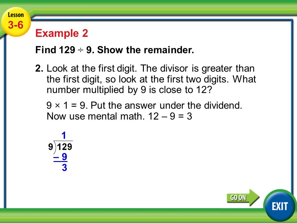 Lesson 5-6 Example Example 2 Find 129 ÷ 9. Show the remainder.