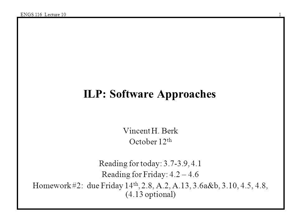 ENGS 116 Lecture 101 ILP: Software Approaches Vincent H.