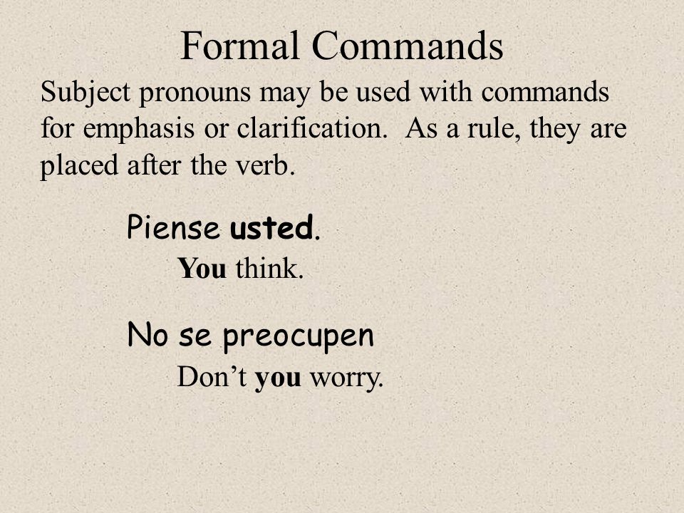 No se preocupen Formal Commands Piense usted.