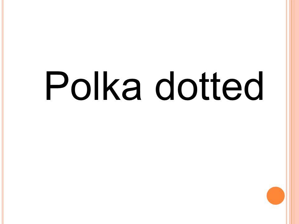 Polka dotted
