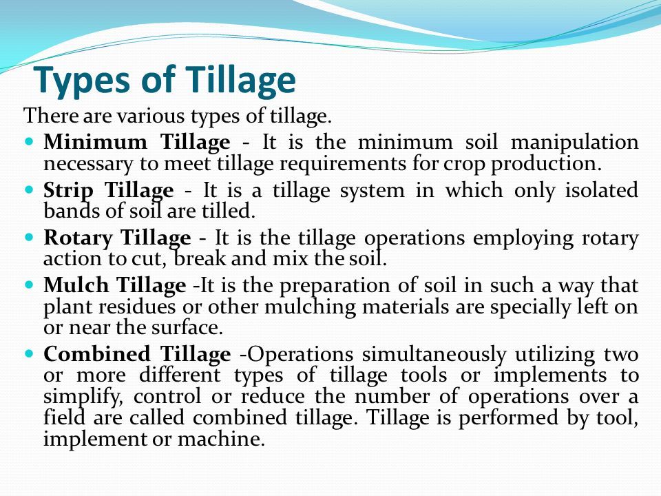 Types of Tillage There are various types of tillage.