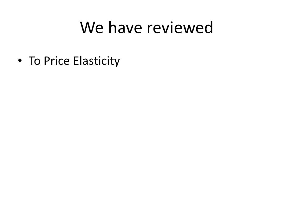 We have reviewed To Price Elasticity