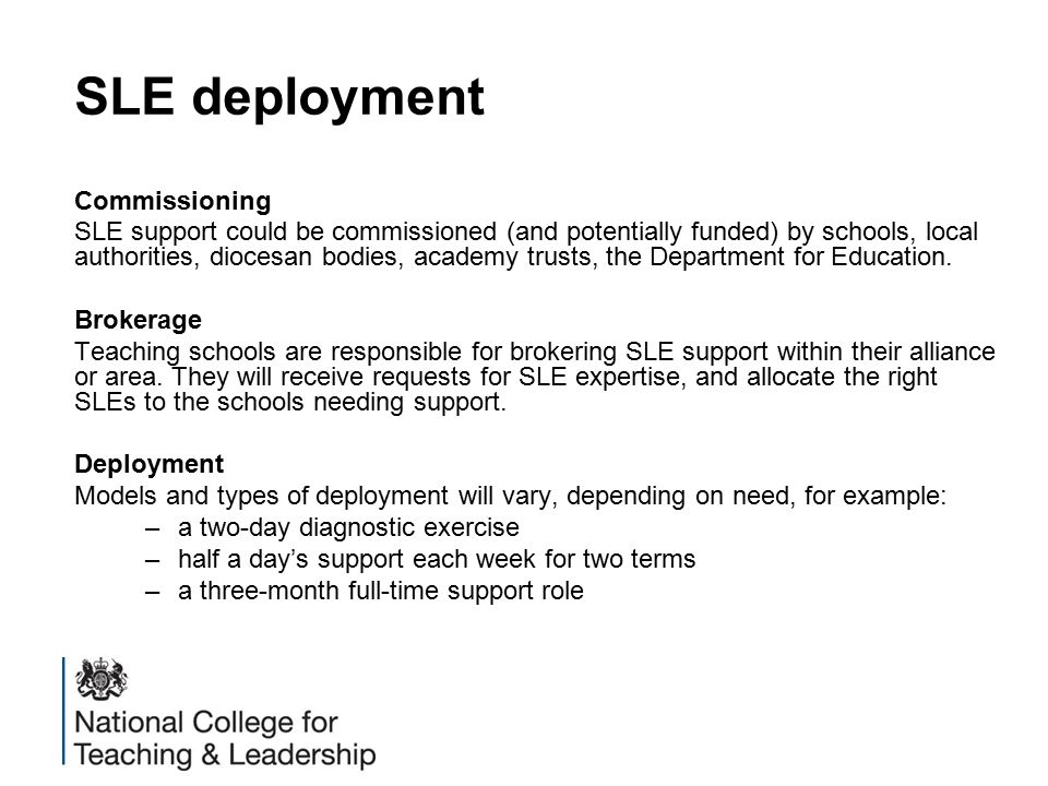SLE deployment Commissioning SLE support could be commissioned (and potentially funded) by schools, local authorities, diocesan bodies, academy trusts, the Department for Education.