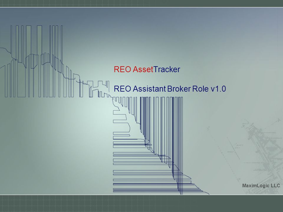 REO AssetTracker REO Assistant Broker Role v1.0 MaximLogic LLC