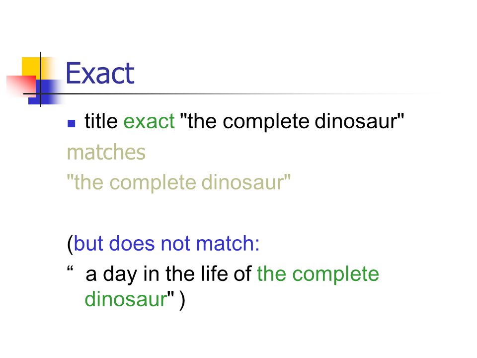 Exact title exact the complete dinosaur matches the complete dinosaur (but does not match: a day in the life of the complete dinosaur )