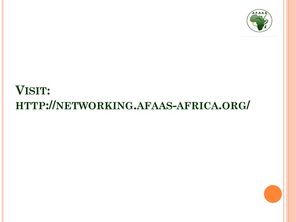 V ISIT : HTTP :// NETWORKING. AFAAS - AFRICA. ORG /