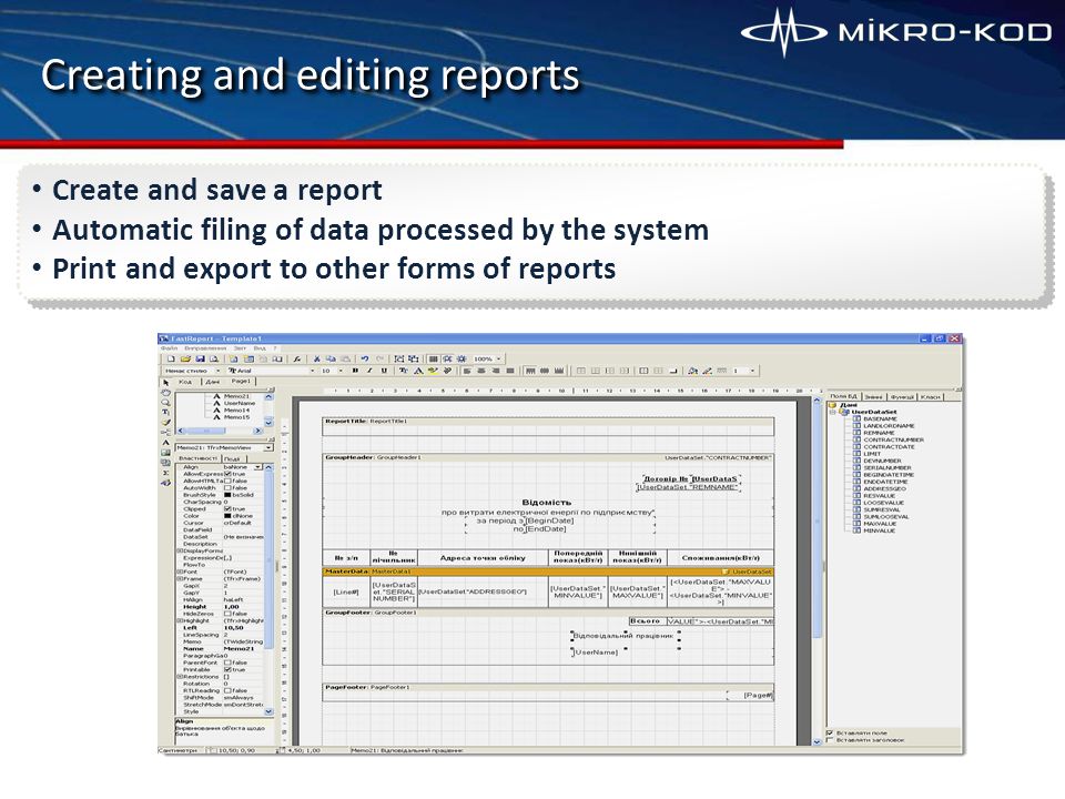 Creating and editing reports Create and save a report Automatic filing of data processed by the system Print and export to other forms of reports