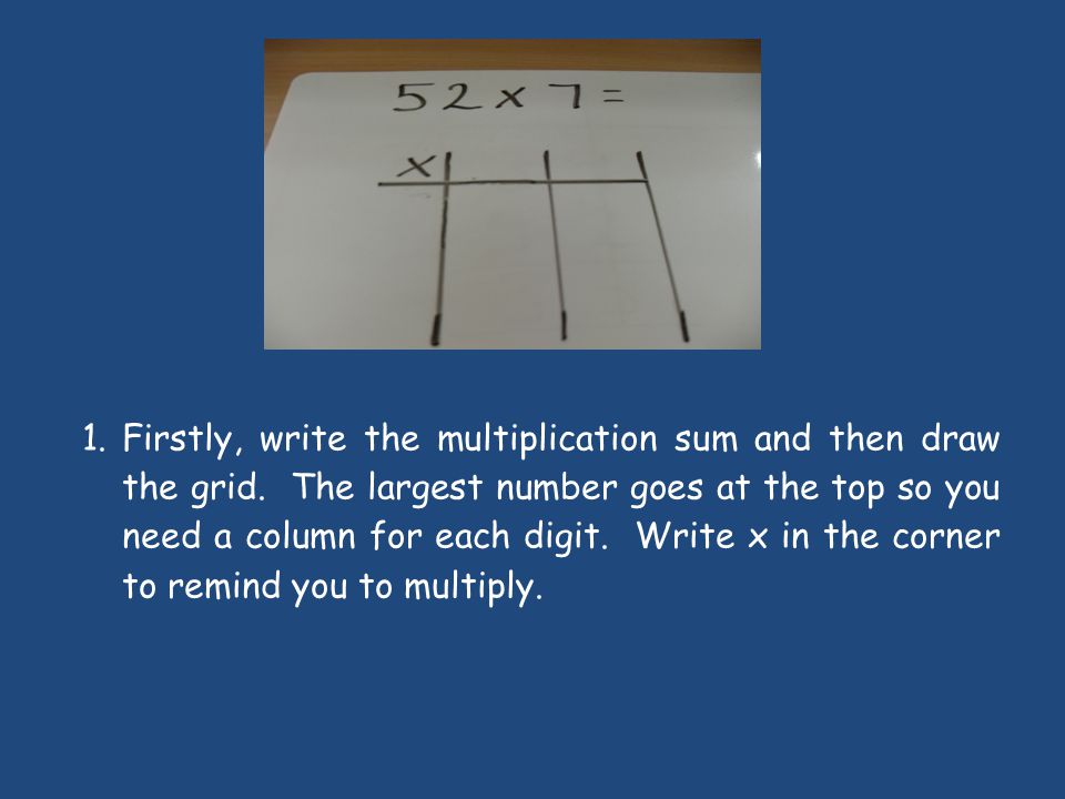 1.Firstly, write the multiplication sum and then draw the grid.