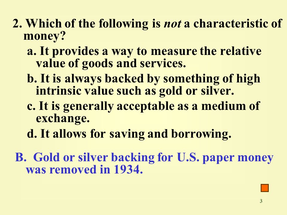 3 2. Which of the following is not a characteristic of money.
