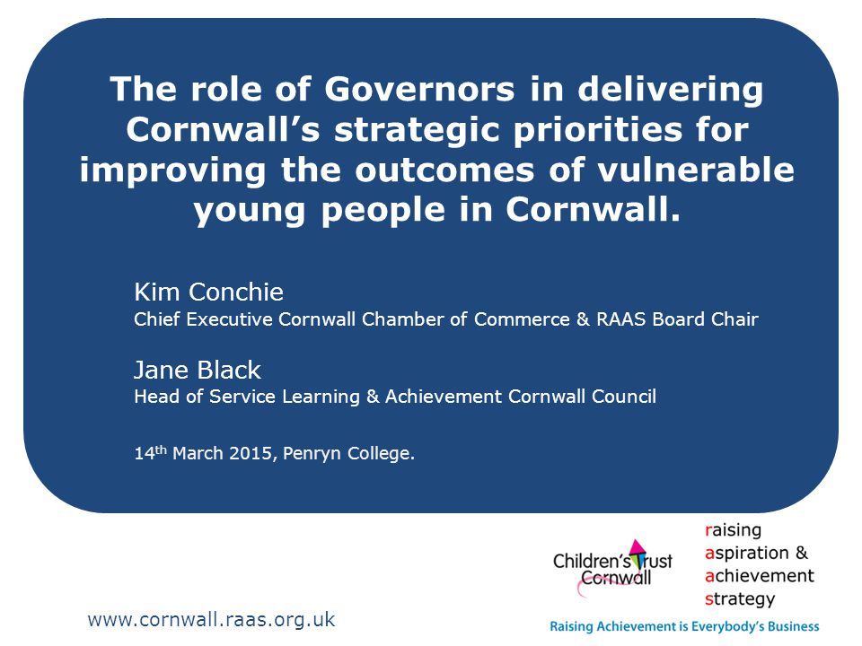 The role of Governors in delivering Cornwall’s strategic priorities for improving the outcomes of vulnerable young people in Cornwall.