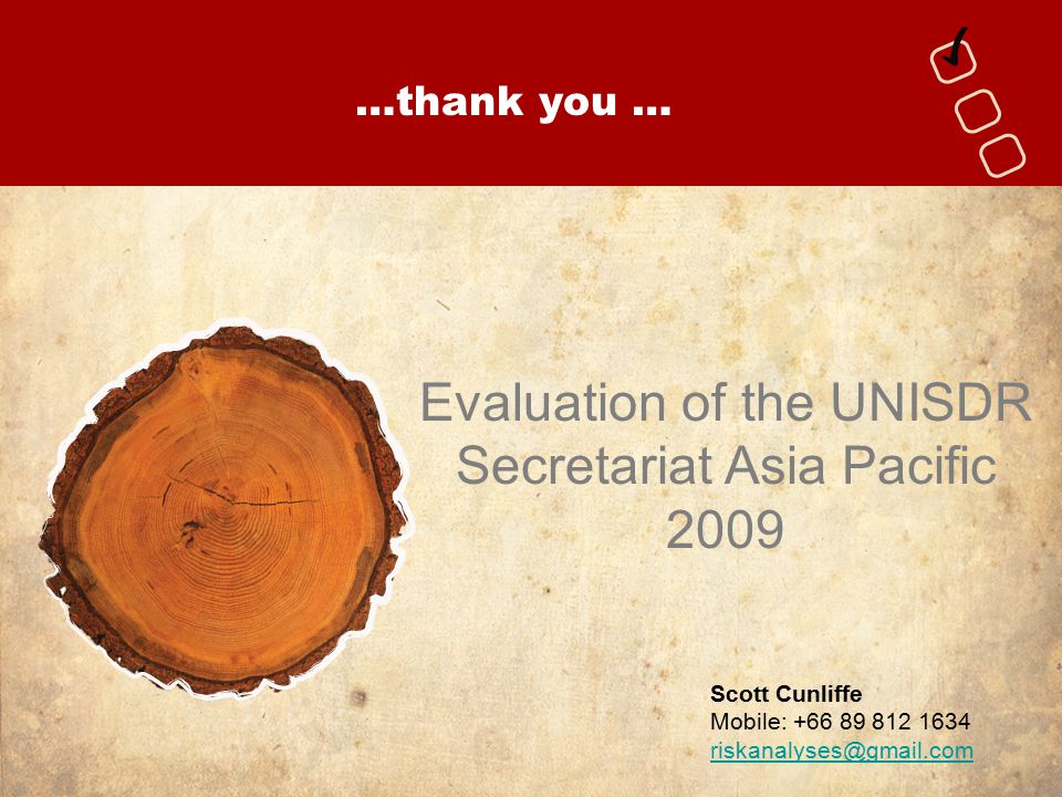 Scott Cunliffe Mobile: …thank you … Evaluation of the UNISDR Secretariat Asia Pacific 2009
