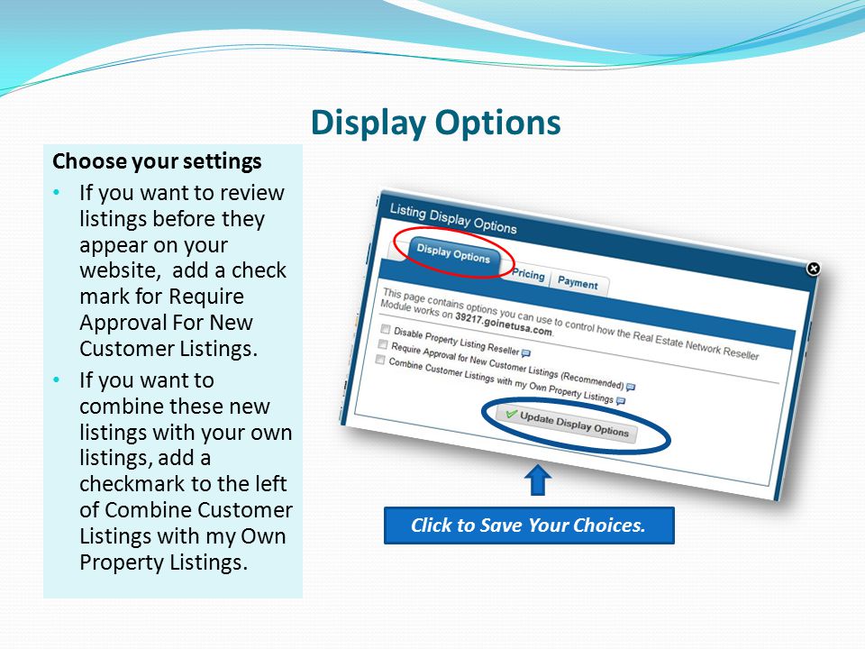 Display Options Choose your settings If you want to review listings before they appear on your website, add a check mark for Require Approval For New Customer Listings.