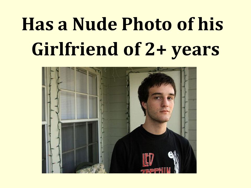 Has a Nude Photo of his Girlfriend of 2+ years
