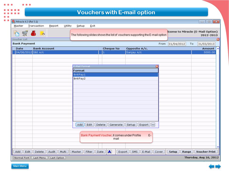 Main Menu Vouchers with  option The following slides shows the list of vouchers supporting the  option Bank Payment Voucher, it comes under Profile E- mail
