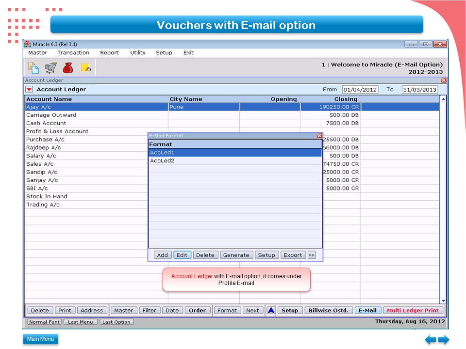 Main Menu Vouchers with  option Account Ledger with  option, it comes under Profile