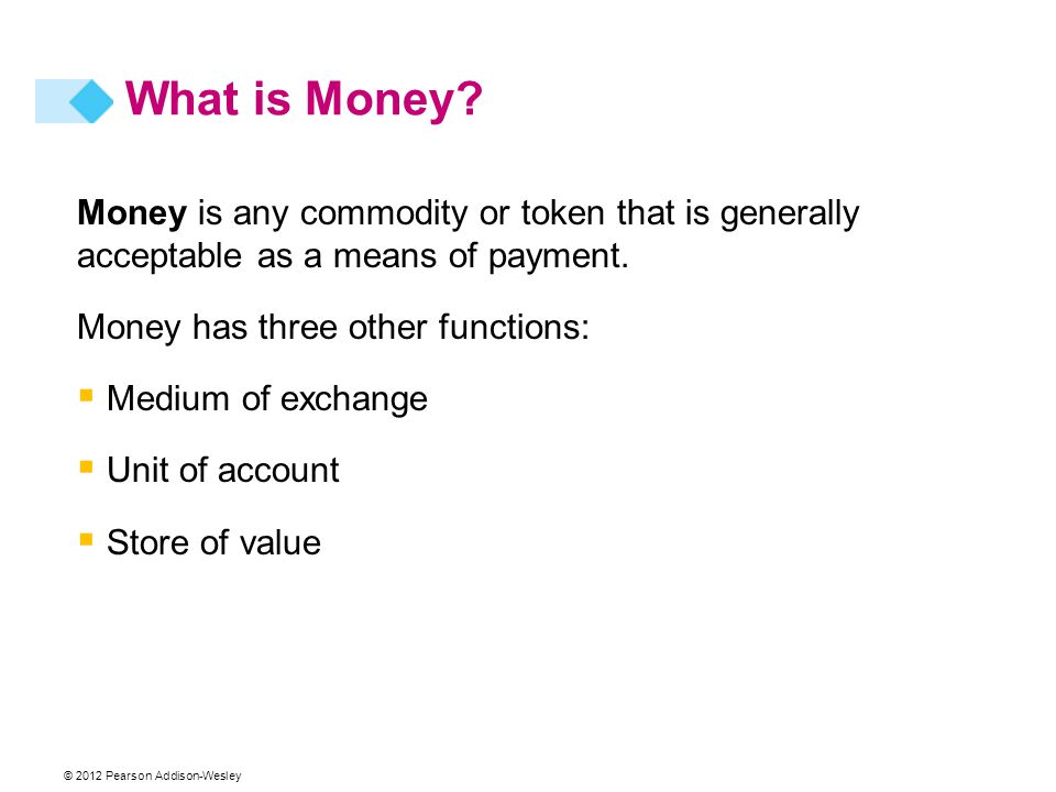 What is Money. Money is any commodity or token that is generally acceptable as a means of payment.