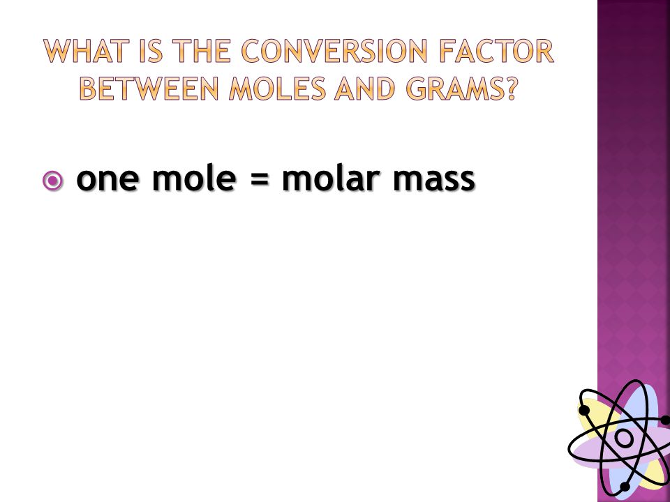  one mole = molar mass