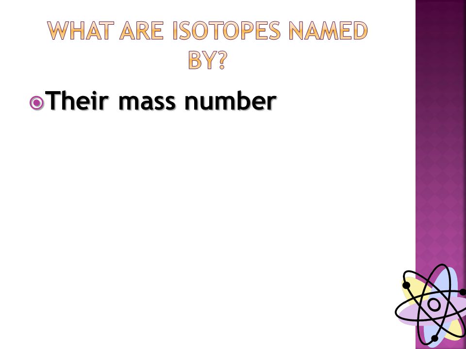  Their mass number