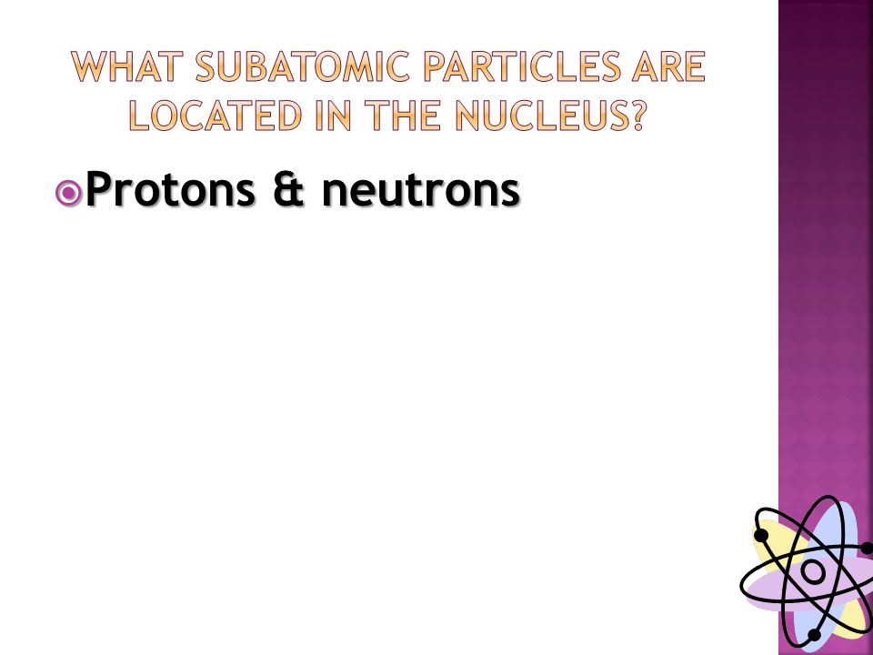  Protons & neutrons