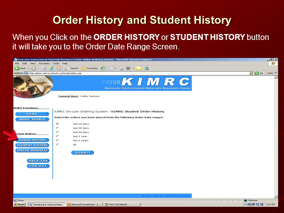 Order History and Student History When you Click on the ORDER HISTORY or STUDENT HISTORY button it will take you to the Order Date Range Screen.