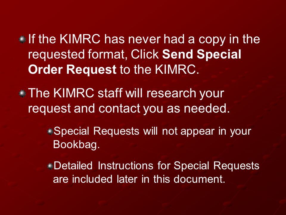 If the KIMRC has never had a copy in the requested format, Click Send Special Order Request to the KIMRC.