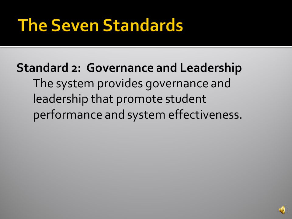 Standard 1: Vision and Purpose The system establishes and communicates a shared purpose and direction for improving the performance of students and the effectiveness of the system.