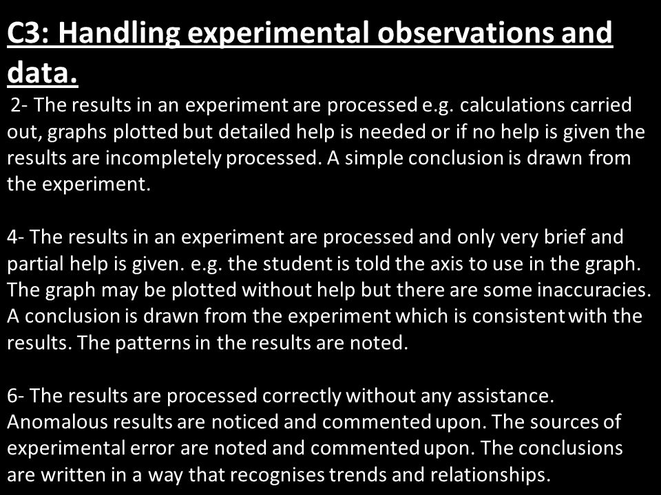 C3: Handling experimental observations and data. 2- The results in an experiment are processed e.g.