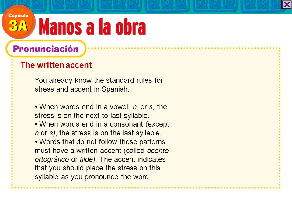 The written accent You already know the standard rules for stress and accent in Spanish.