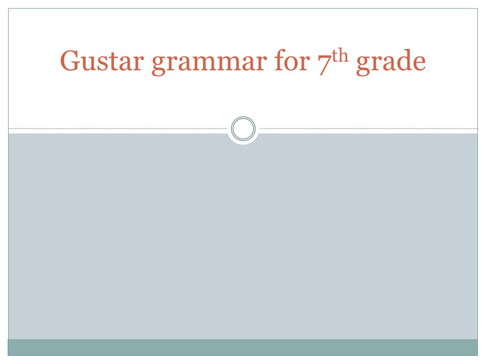 Gustar grammar for 7 th grade